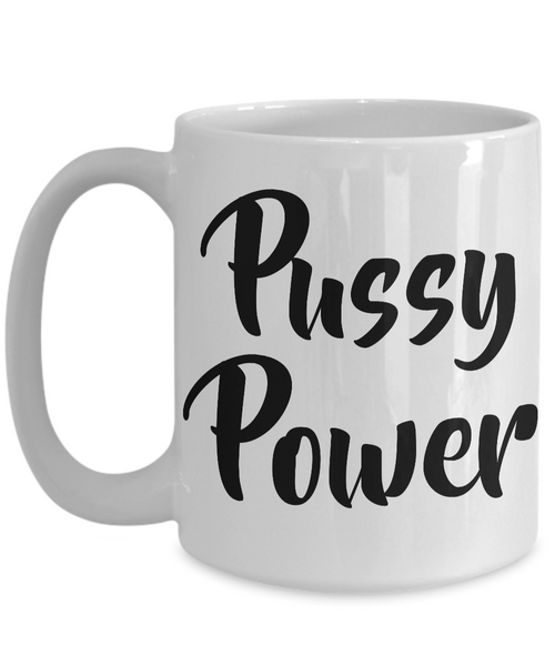 Pussy Power Feminist Mug for Women Amazing Women Mug-Cute But Rude