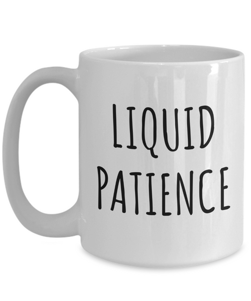 Liquid Patience Mug Coffee Cup-Cute But Rude