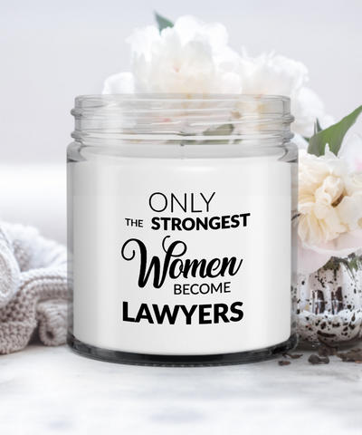 Lawyer Gift Only The Strongest Women Become Lawyers Candle Vanilla Scented Soy Wax Blend 9 oz. with Lid