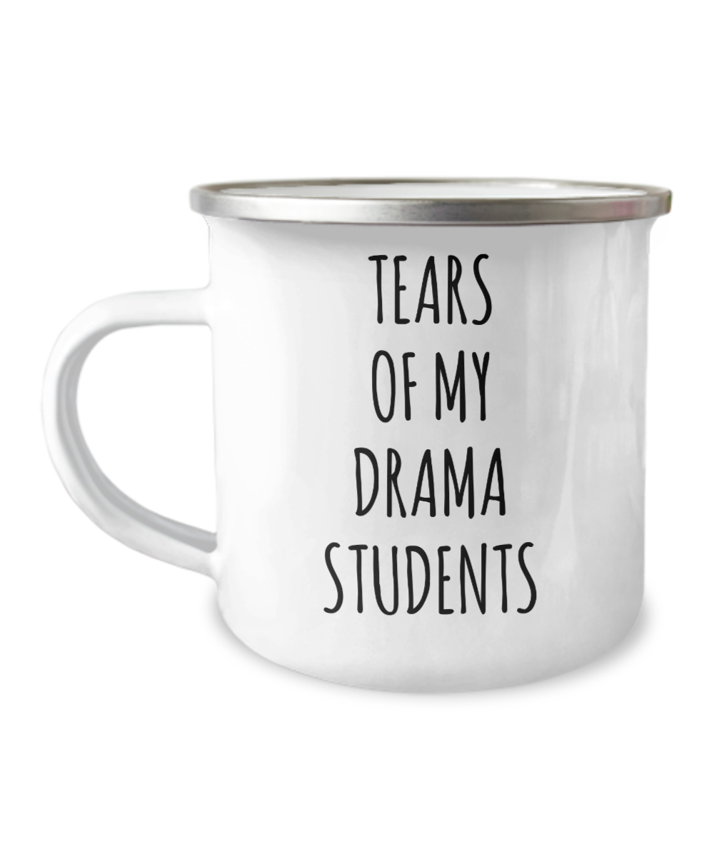 Tears Of My Drama Students Camping Mug Coffee Cup Funny Coworker Gifts