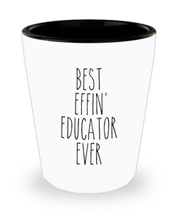 Gift For Educator Best Effin' Educator Ever Ceramic Shot Glass Funny Coworker Gifts