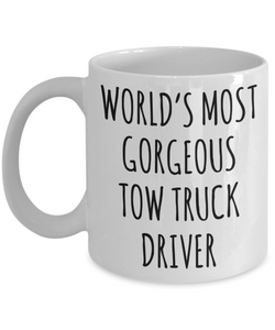 Tow Truck Driver, Tow Wife, Tow Truck Gifts, Tow Truck Mug, World's Most Gorgeous Tow Truck Driver