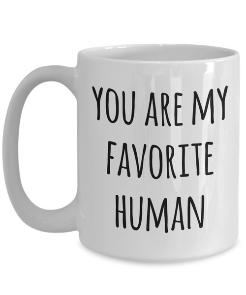 Valentines Day Mug Boyfriend Gifts Girlfriend Gift Idea You Are My Favorite Human Coffee Cup-Cute But Rude