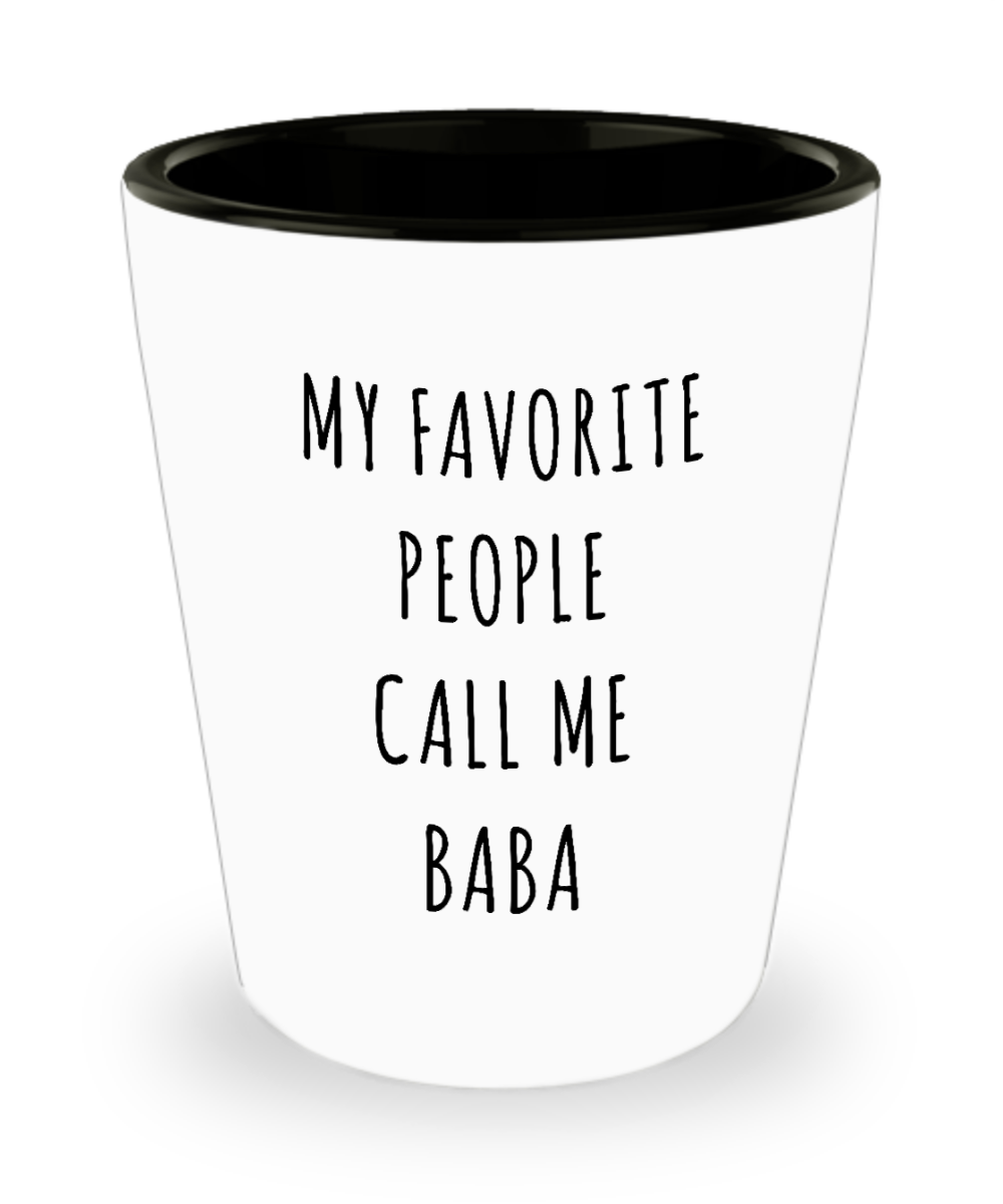 Baba Gifts My Favorite People Call Me Baba Ceramic Shot Glass