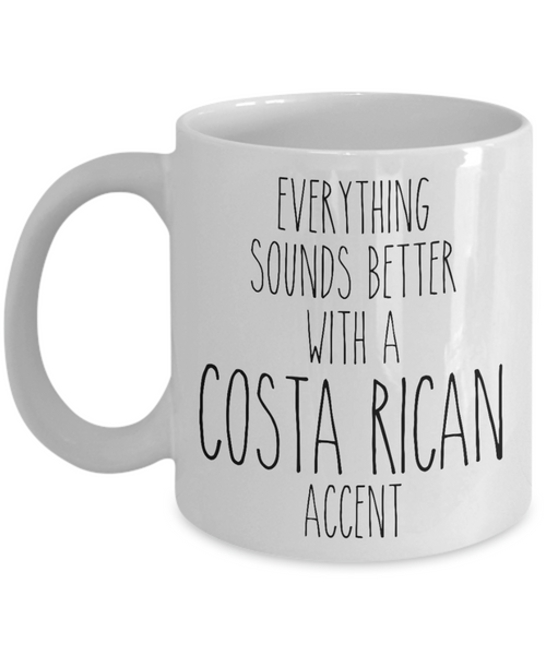 Costa Rica Mug Everything Sounds Better with a Costa Rican Accent Coffee Cup Costa Rica Gift