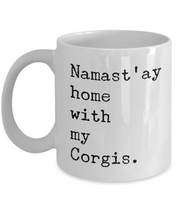 Welsh Corgi Gifts - Corgi Mug - Namast'ay Home with My Corgis Mug Coffee Cup-Cute But Rude