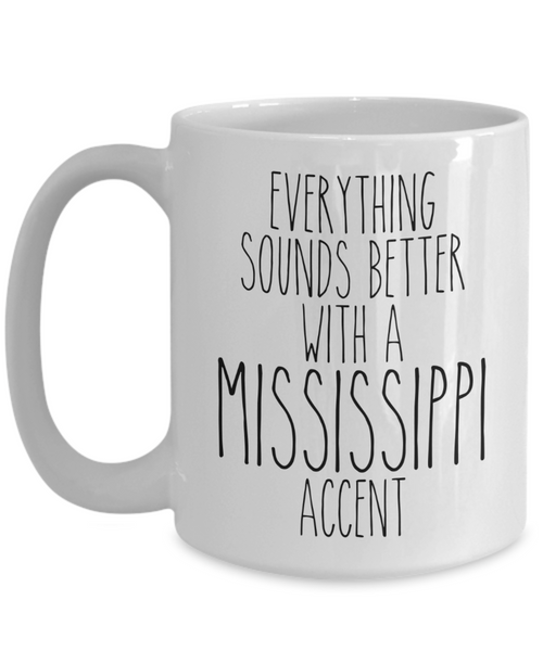 Mississippi Mug, Mississippi Gifts, Everything Sounds Better with a Mississippi Accent Coffee Cup