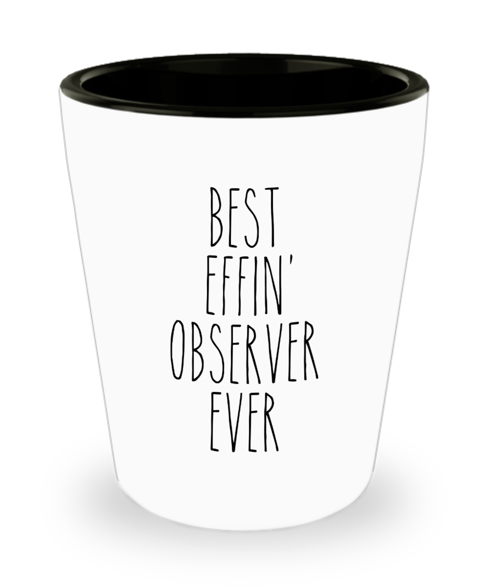 Gift For Observer Best Effin' Observer Ever Ceramic Shot Glass Funny Coworker Gifts