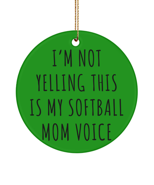 Senior Softball Mom Gift, Softball Ornament, I'm Not Yelling This Is My Softball Mom Voice Christmas Tree Ornament