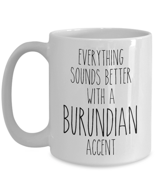 Burundi Mug Everything Sounds Better with a Burundian Accent Coffee Cup Burundi Gift