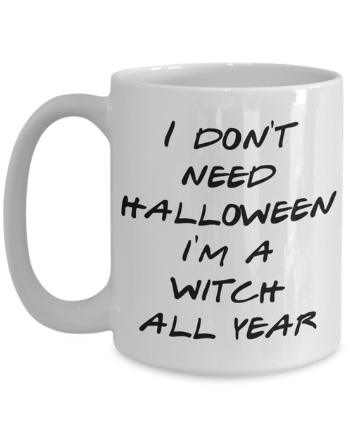 Halloween Witch Mug Gag Gift for Her Funny Halloween Gifts for Friends Mug Funny Witchy Gifts Fall Decor I'm a Witch All Year Coffee Cup