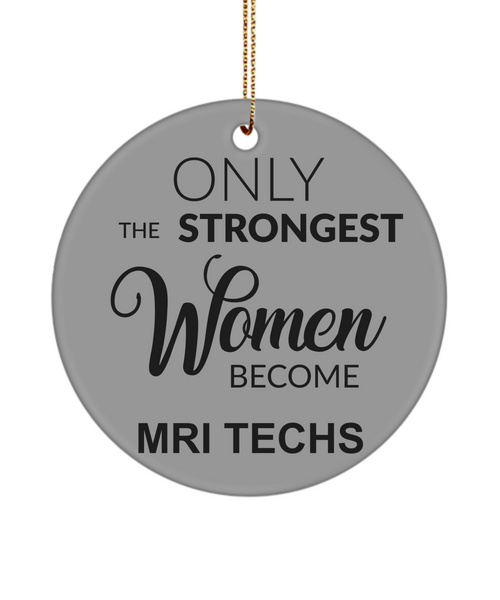 MRI Tech Gift, Mri Technician, Mri Tech Gifts for Women, Only The Strongest Women Become Mri Techs Christmas Tree Ornament