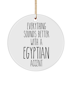 Egypt Ornament Everything Sounds Better with a Egyptian Accent Ceramic Christmas Ornament Egypt Gift