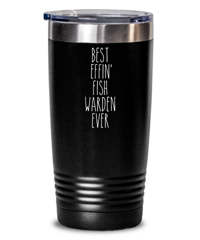 Gift For Fish Warden Best Effin' Fish Warden Ever Insulated Drink Tumbler Travel Cup Funny Coworker Gifts