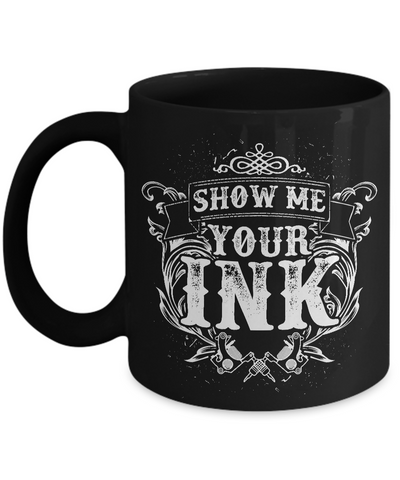 Tattoos - Tattooing - Tattoo Gifts - Show Me Your Ink Coffee Mug-Cute But Rude