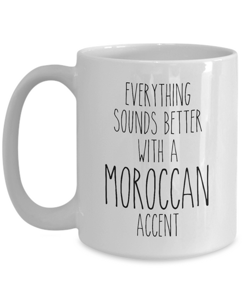 Morocco Mug Everything Sounds Better with a Moroccan Accent Coffee Cup Morocco Gift