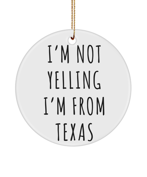 Texas Ornament, Texas Gifts, Texas Christmas, I'm Not Yelling I'm From Texas Christmas Tree Ornament