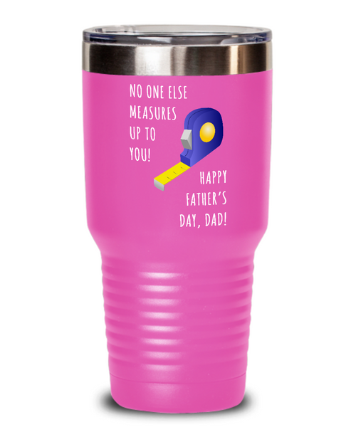 No One Else Measures Up To You Happy Father's Day, Dad! Metal Insulated Drink Tumbler Travel Cup Funny Gift