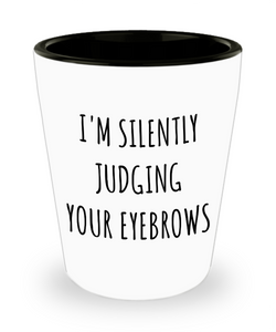 Brows Shot Glass I'm Silently Judging Your Eyebrows Ceramic Shot Glass