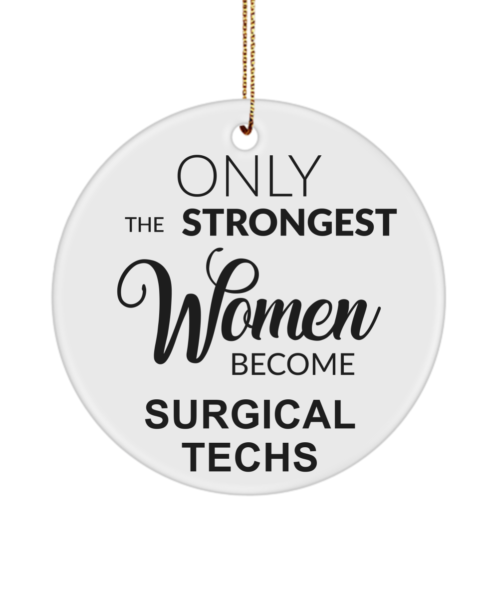 Surgical Tech, Surgical Tech Week, Surgical Tech Gifts, Scrub Tech Gift, Operating Room, Strongest Women Become Surgical Techs Christmas Ornament