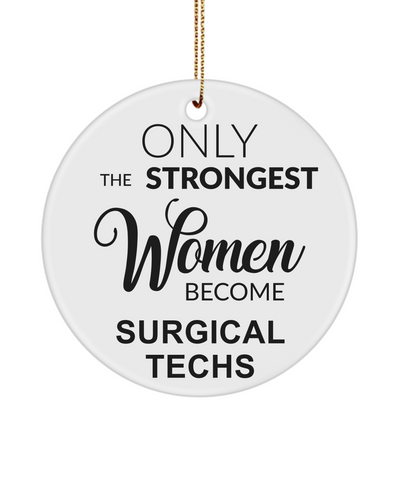 Surgical Tech, Surgical Tech Week, Surgical Tech Gifts, Scrub Tech Gift, Operating Room, Strongest Women Become Surgical Techs Christmas Ornament