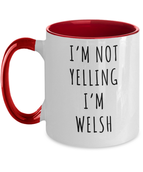 Welsh Mug, Welsh Gifts, I'm Not Yelling I'm Welsh Coffee Cup Colored Mugs