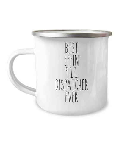 Gift For 911 Dispatcher Best Effin 911 Dispatcher Ever Camping Mug Coffee Cup Funny Coworker Gifts