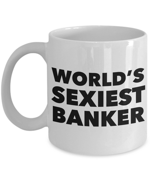 World's Sexiest Banker Mug Ceramic Coffee Cup-Cute But Rude