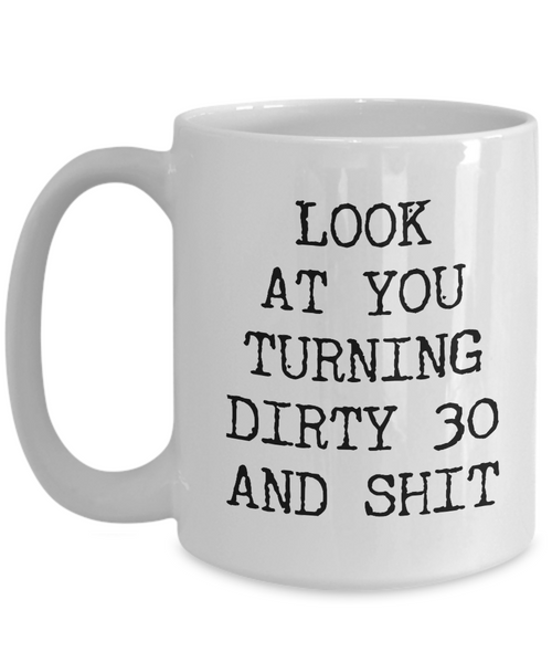 30th Birthday Gifts Funny Birthday Gift Ideas For Happy 30th Birthday Party Mug 30th Bday Gifts Birthday Gag Gifts Look at You Mug Coffee Cup-Cute But Rude