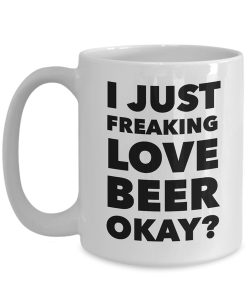 I Like Beer Mug I Just Freaking Love Beer Okay Funny Ceramic Coffee Cup-Cute But Rude