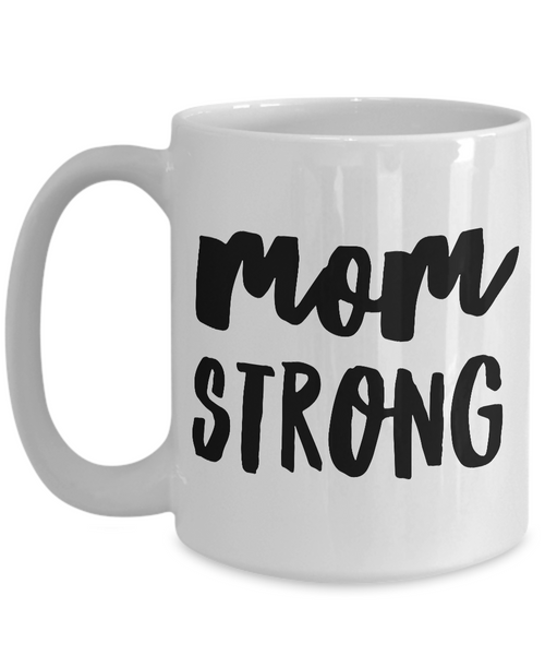 Mugs for Mom - Great Mother's Day Gifts - Mom Strong Mug - Mother's Day Coffee Mug - Best Mom Mug-Cute But Rude