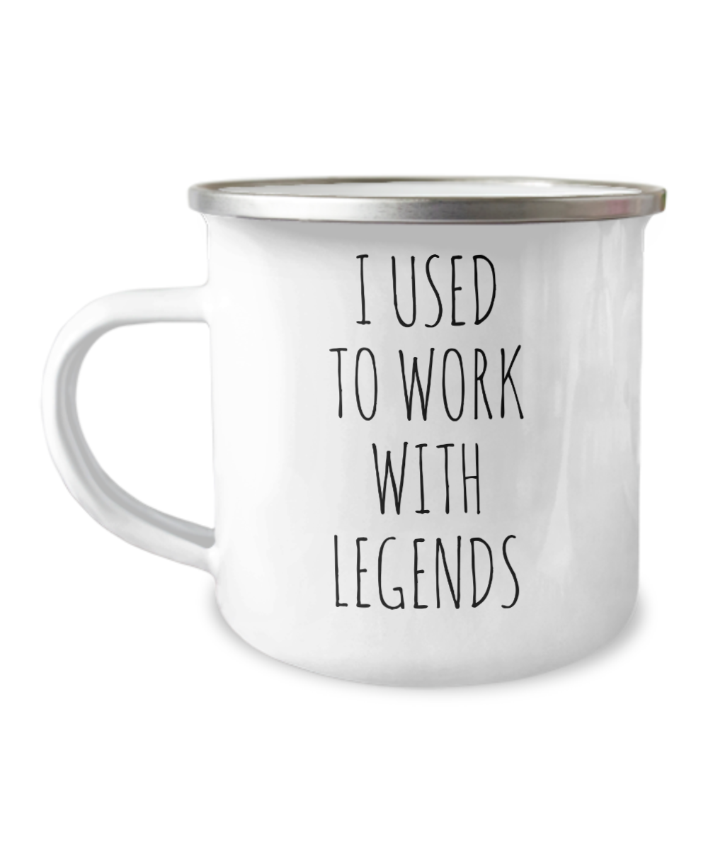 I Used To Work With Legends Camping Mug Coffee Cup Funny Coworker Gifts