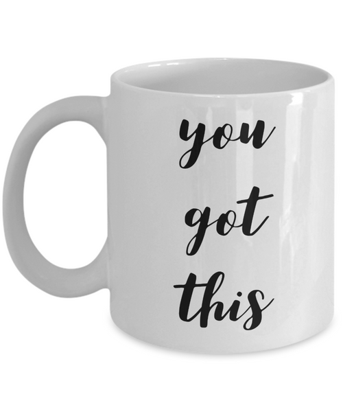 You Got This Mug Ceramic Coffee Cup-Cute But Rude