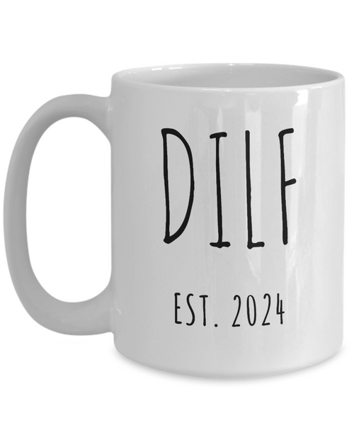 First Time Dad Gift, New Dad Gift, DILF Est 2024 Mug, First Father's Day Cup, Expecting Dad, Couples Baby Shower Gift