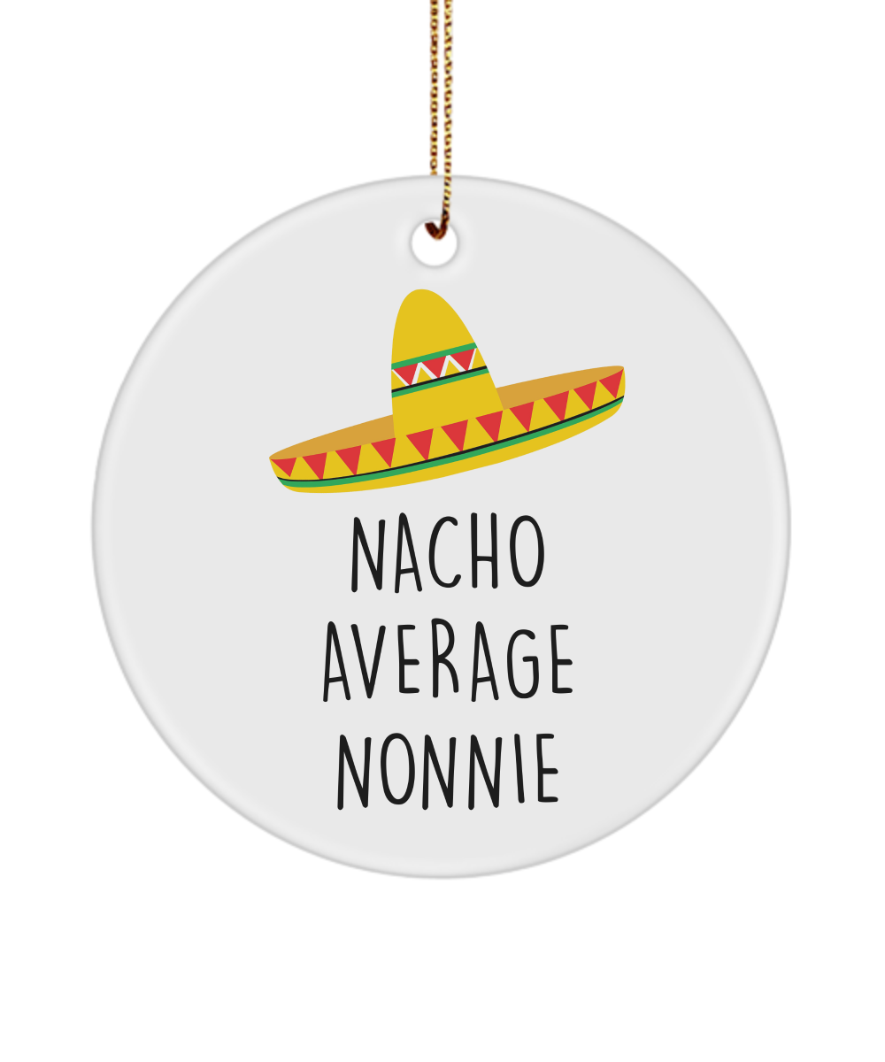 Nonnie Gift, Nonnie Gifts, Nonnie Ornament, Gifts for Nonnie, Nacho Average Nonnie Ceramic Ornament