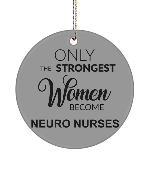 Neuro Nurse Gift, Neurology Nurse, Neurologist, Neuroscience Nurse, Eeg, Brain Nurse, Only The Strongest Women Become Neuro Nurses Christmas Tree Ornament