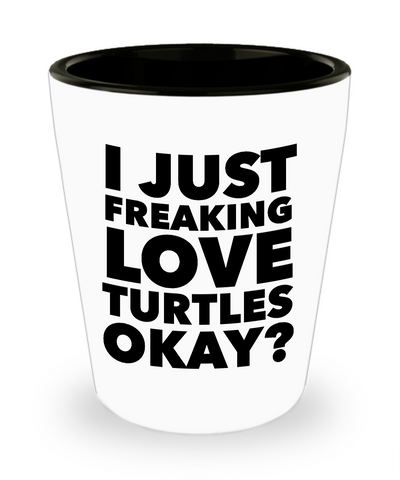 Turtle Shot Glass Turtle Themed Novelty Gifts for Adults - I Just Freaking Love Turtles Okay? Funny Ceramic Shot Glasses