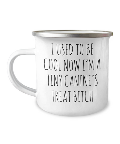 Tiny Canine's Treat Bitch Camping Mug Coffee Cup Funny Coworker Gifts