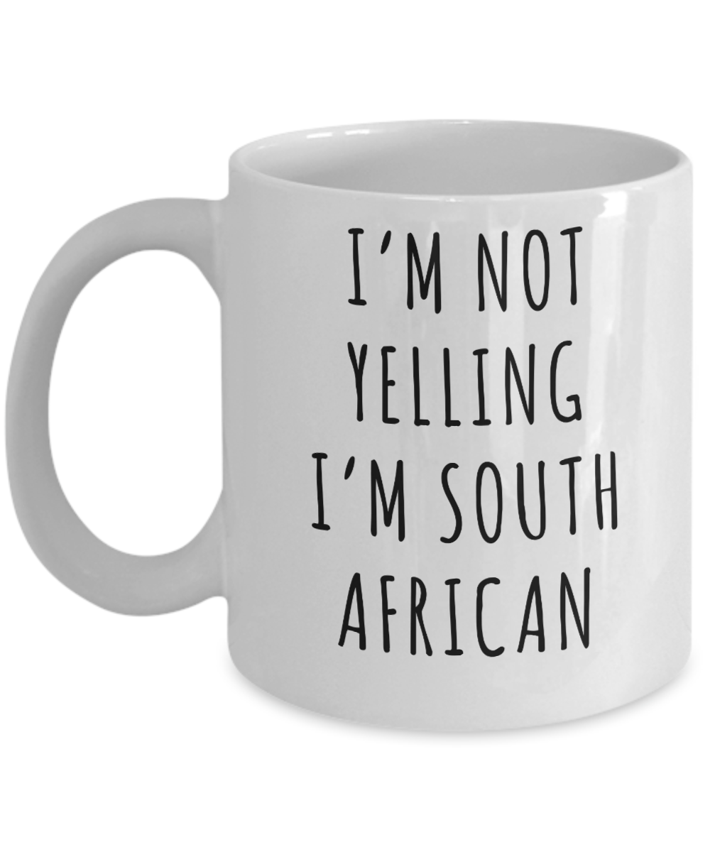 South Africa Mug, South Africa Gift, I'm Not Yelling I'm South African Coffee Cup