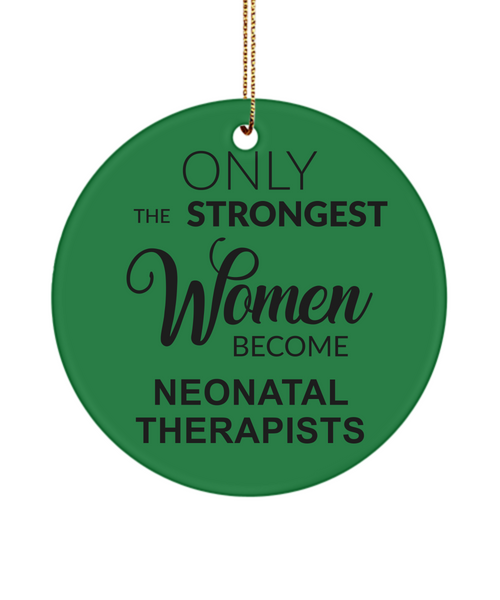 Neonatal Therapist, Nicu RT, Nicu Therapist, Neonatal RRT, Nicu Respiratory, NICU, Only The Strongest Women Become Neonatal Therapists Christmas Tree Ornament