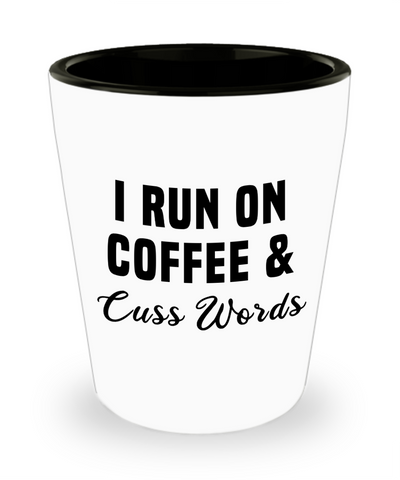 I Run on Coffee and Cuss Words Funny Cussing Ceramic Shot Glass Mother's Day Gift Ideas for Mom