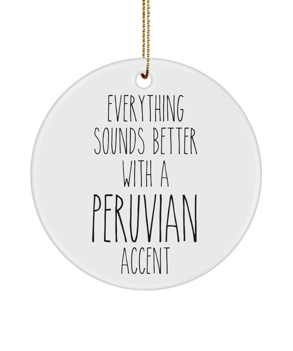 Peru Ornament Everything Sounds Better with a Peruvian Accent Ceramic Christmas Ornament Peru Gift