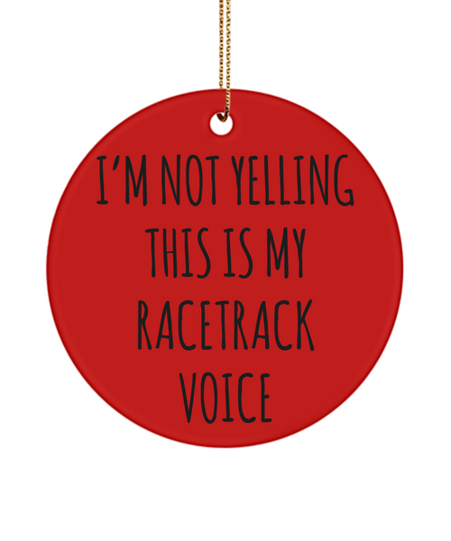 Racetrack Gifts, Racing Ornament, Racing Gifts, I'm Not Yelling This Is My Racetrack Voice Christmas Tree Ornament