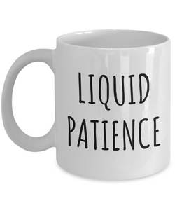 Liquid Patience Mug Coffee Cup-Cute But Rude