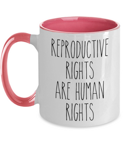 Reproductive Rights are Human Rights Mug Roe v Wade Social Justice Feminism Pro Choice Women's Rights Abortion Rights Coffee Cup
