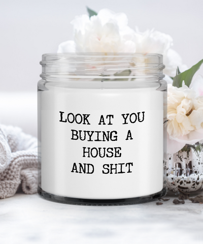 Funny Housewarming Gift Look At You Buying A House And Shit Candle Vanilla Scented Soy Wax Blend 9 oz. with Lid