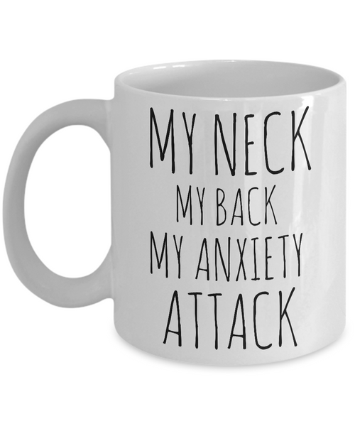 My Neck My Back My Anxiety Attack Mug Ceramic Novelty Coffee Cup-Cute But Rude