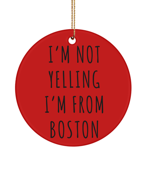 Boston Ornament, Boston Gifts, Boston Massachusetts, I'm Not Yelling I'm From Boston Christmas Tree Ornament