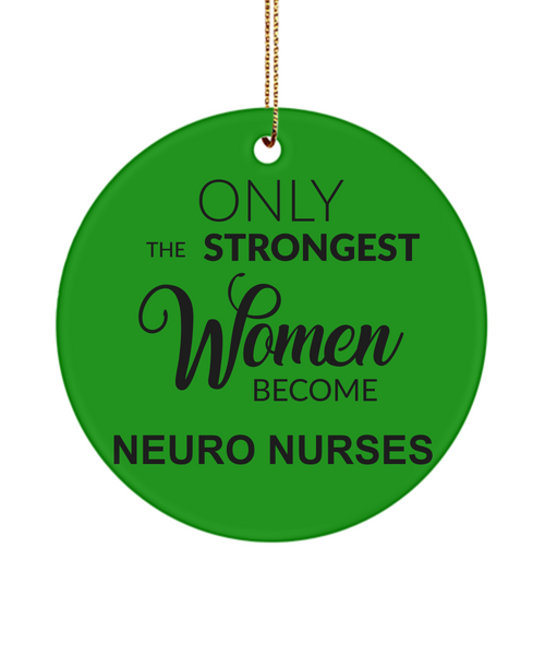 Neuro Nurse Gift, Neurology Nurse, Neurologist, Neuroscience Nurse, Eeg, Brain Nurse, Only The Strongest Women Become Neuro Nurses Christmas Tree Ornament