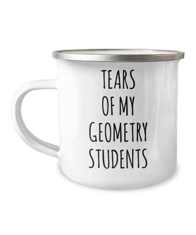 Tears Of My Geometry Students Camping Mug Coffee Cup Funny Coworker Gifts